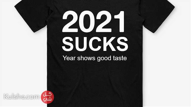 T-Shirt      SUCKS YEAR SHOWS GOOD TASTE - صورة 1