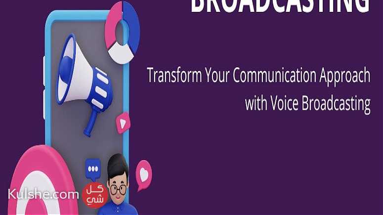 Transform Your Communication Approach With Voice Broadcasting - صورة 1